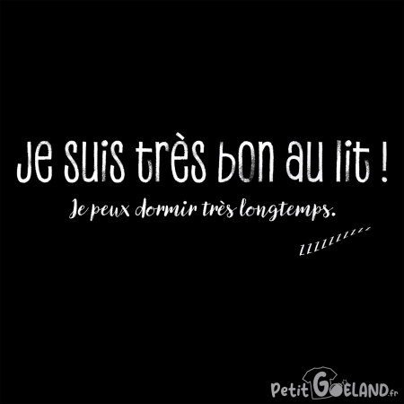 Je suis très bon au lit