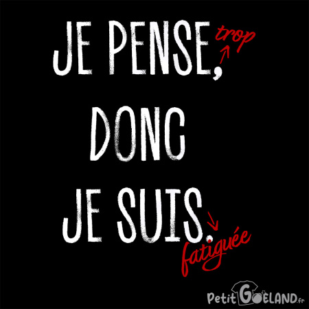 Je pense trop donc je suis fatiguée