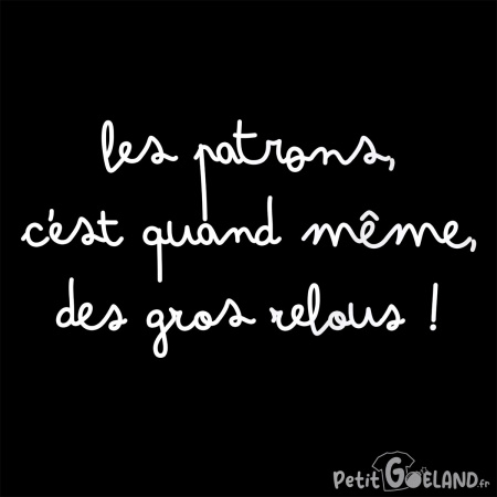 Les patrons sont des relous